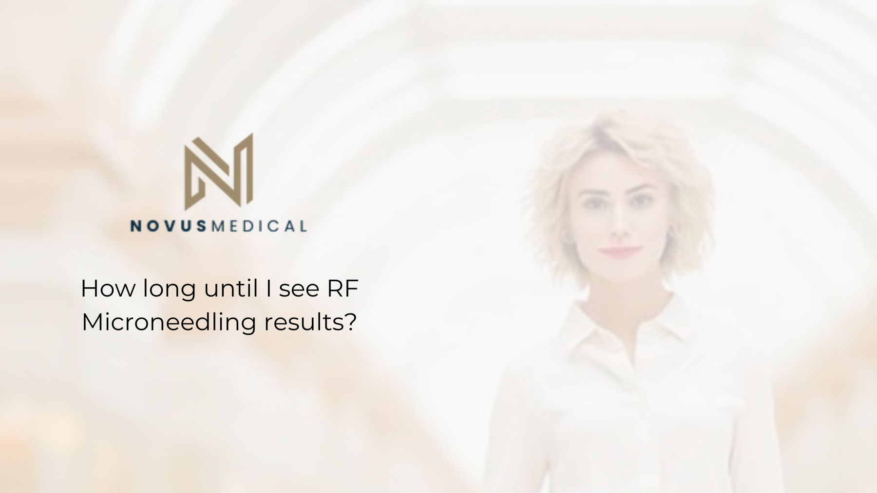 How long until I see RF Microneedling results