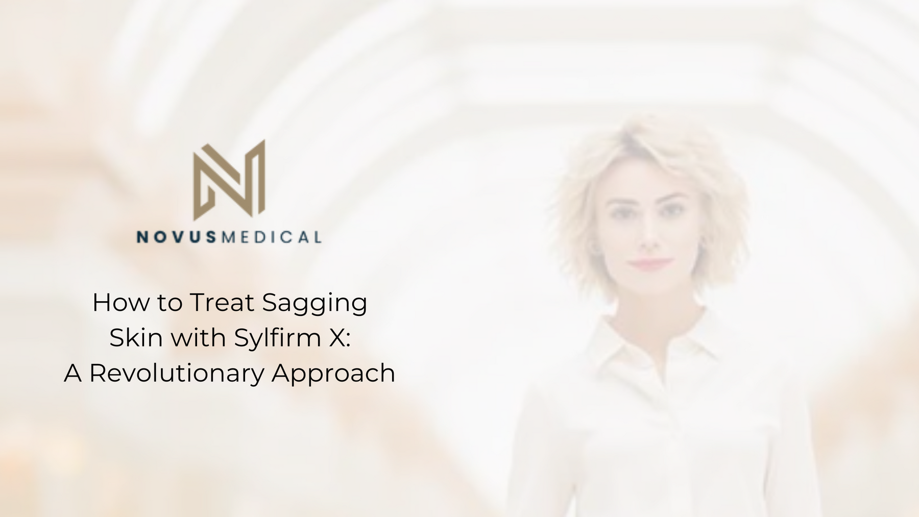 How to Treat Sagging Skin with Sylfirm X A Revolutionary Approach